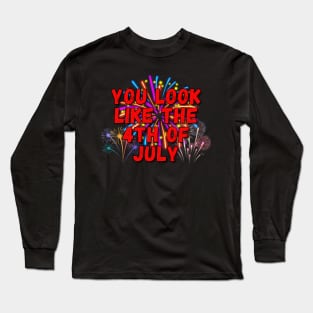 You Look Like The 4th Of July Long Sleeve T-Shirt